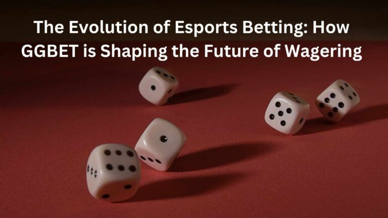 The Evolution of Esports Betting: How GGBET is Shaping the Future of Wagering